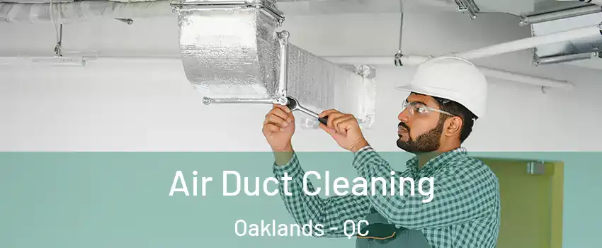  Air Duct Cleaning Oaklands - QC