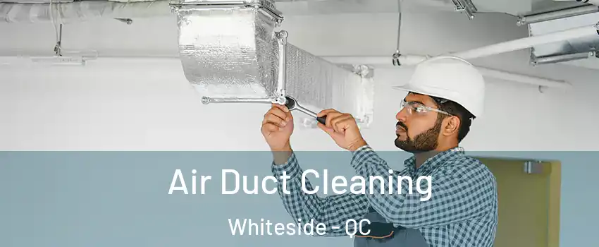  Air Duct Cleaning Whiteside - QC