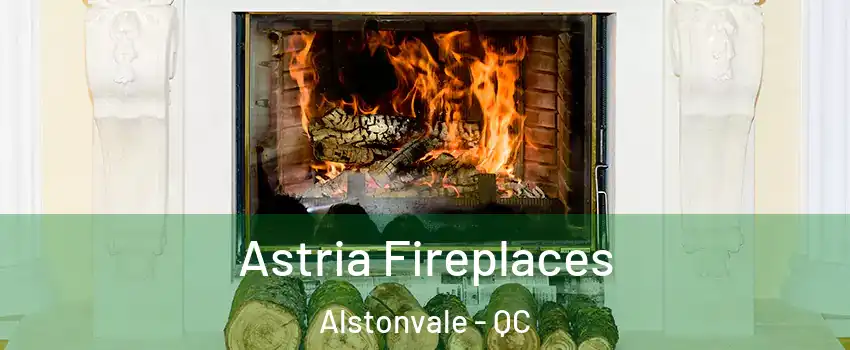  Astria Fireplaces Alstonvale - QC
