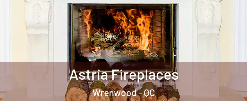  Astria Fireplaces Wrenwood - QC