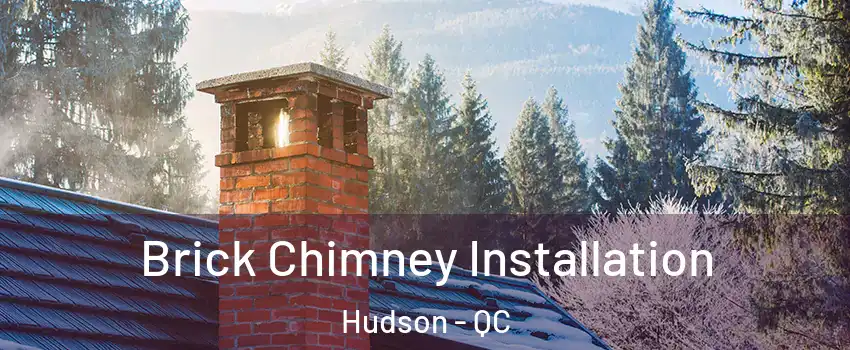 Brick Chimney Installation Hudson - QC