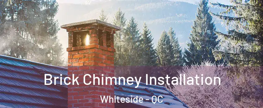  Brick Chimney Installation Whiteside - QC