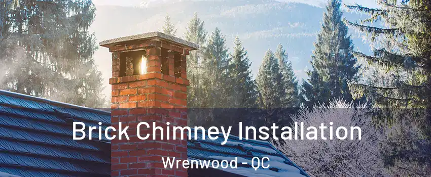  Brick Chimney Installation Wrenwood - QC