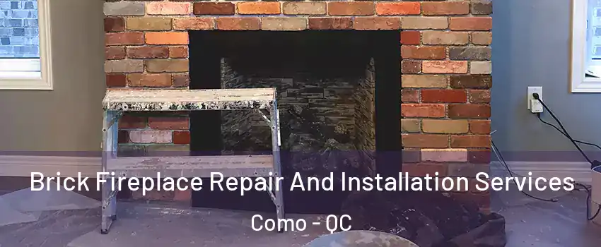  Brick Fireplace Repair And Installation Services Como - QC