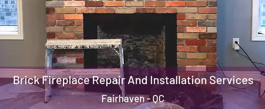  Brick Fireplace Repair And Installation Services Fairhaven - QC