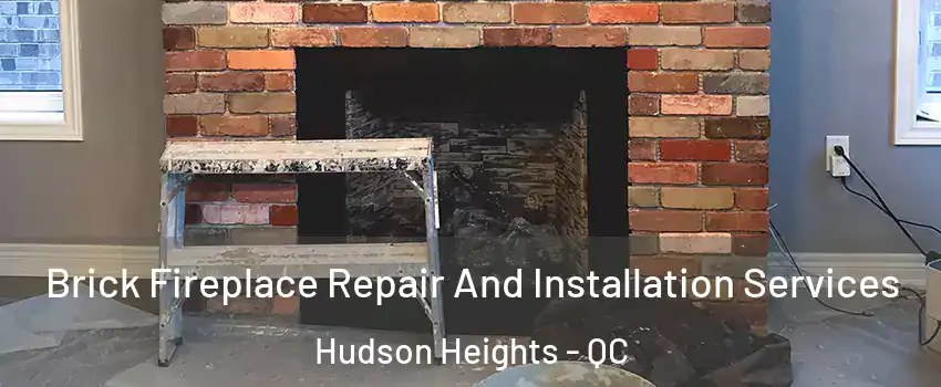  Brick Fireplace Repair And Installation Services Hudson Heights - QC