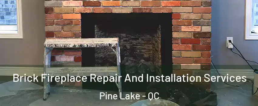  Brick Fireplace Repair And Installation Services Pine Lake - QC