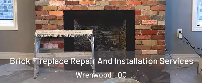 Brick Fireplace Repair And Installation Services Wrenwood - QC
