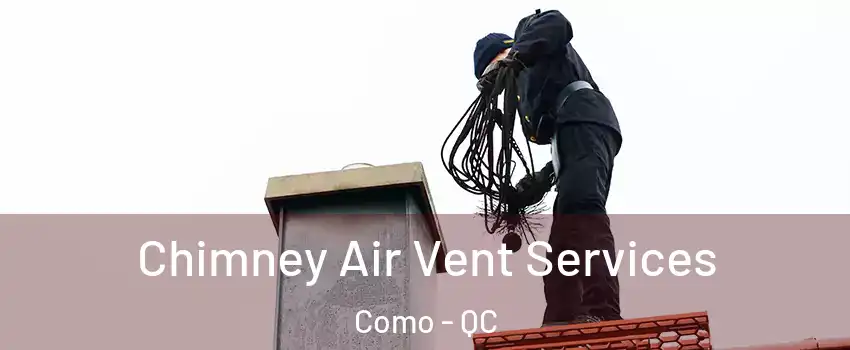  Chimney Air Vent Services Como - QC
