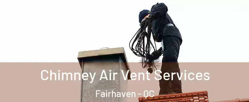  Chimney Air Vent Services Fairhaven - QC
