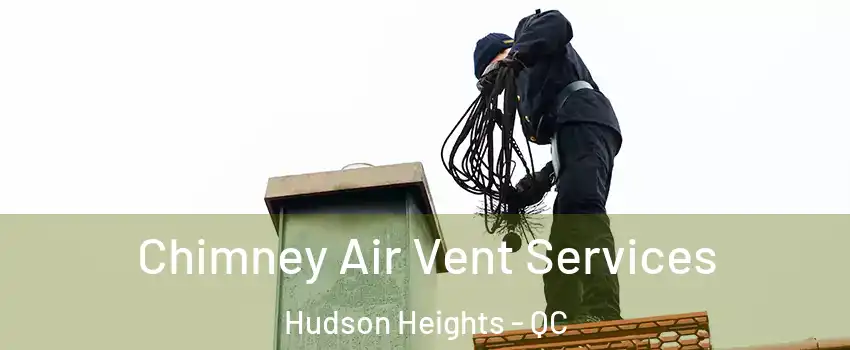  Chimney Air Vent Services Hudson Heights - QC