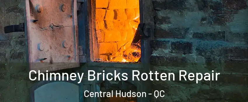  Chimney Bricks Rotten Repair Central Hudson - QC