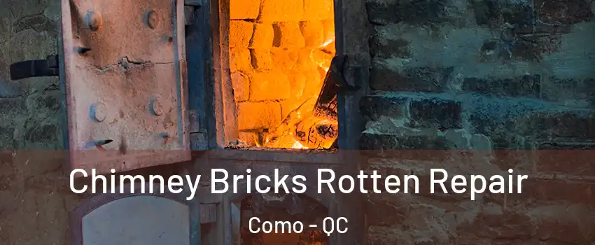  Chimney Bricks Rotten Repair Como - QC