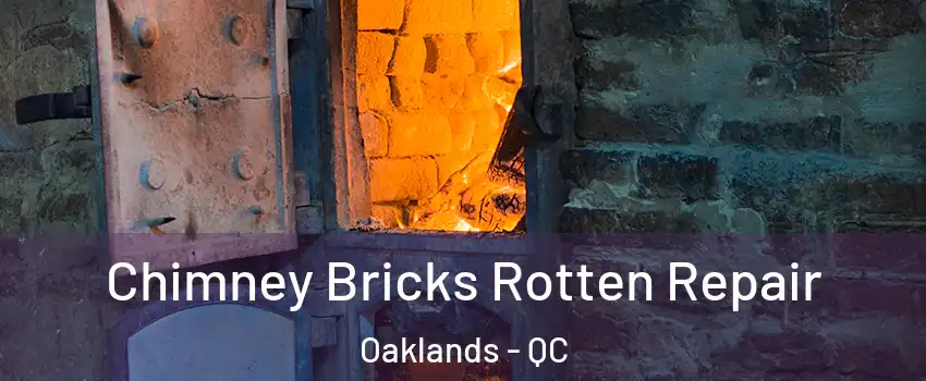  Chimney Bricks Rotten Repair Oaklands - QC
