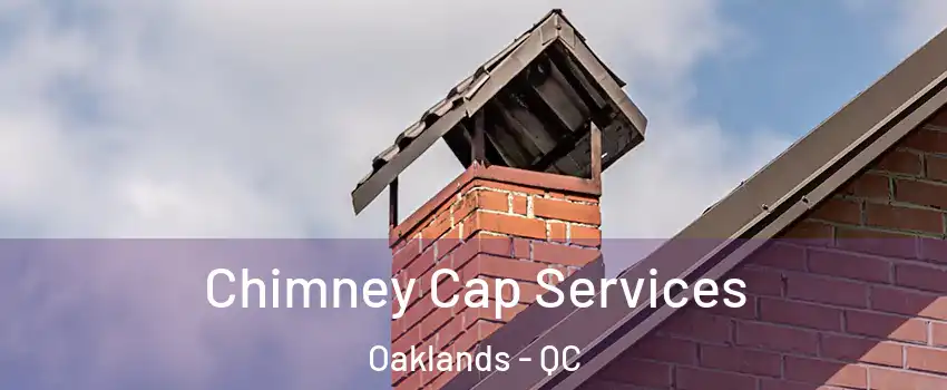 Chimney Cap Services Oaklands - QC