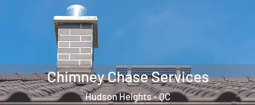  Chimney Chase Services Hudson Heights - QC