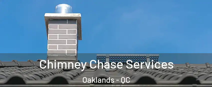  Chimney Chase Services Oaklands - QC