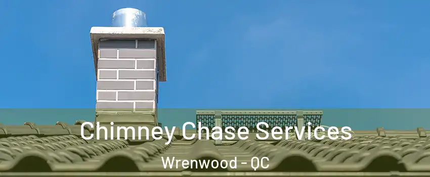  Chimney Chase Services Wrenwood - QC