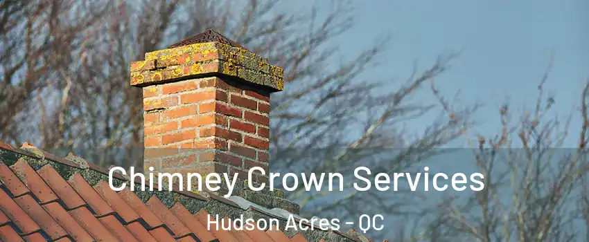  Chimney Crown Services Hudson Acres - QC