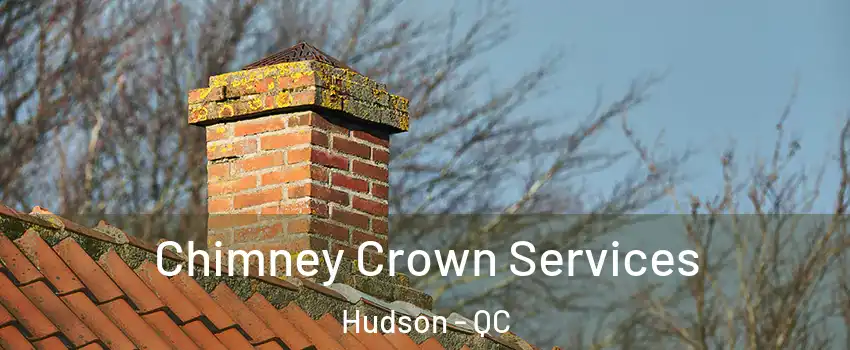  Chimney Crown Services Hudson - QC