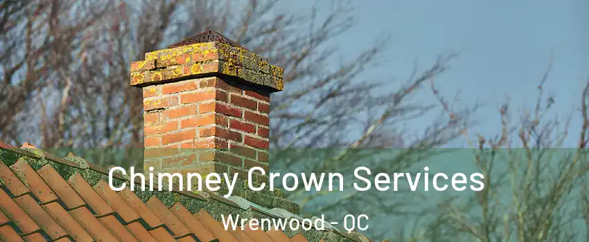  Chimney Crown Services Wrenwood - QC