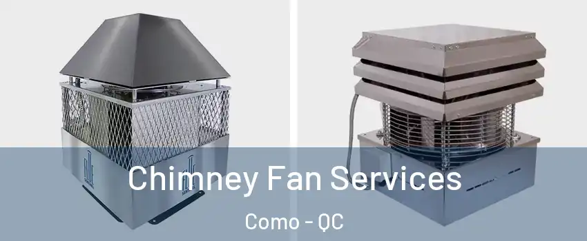  Chimney Fan Services Como - QC