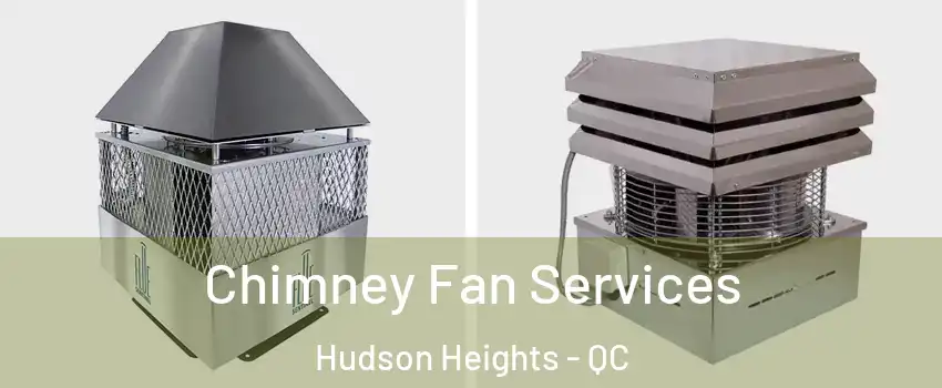  Chimney Fan Services Hudson Heights - QC