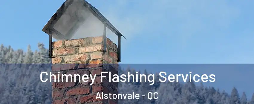  Chimney Flashing Services Alstonvale - QC