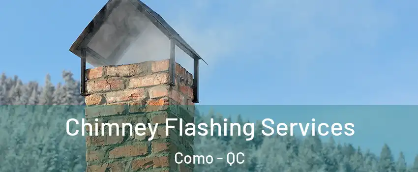  Chimney Flashing Services Como - QC