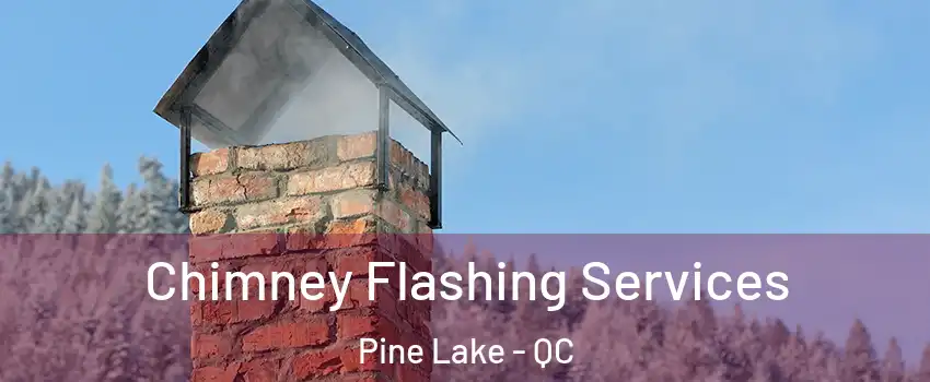  Chimney Flashing Services Pine Lake - QC