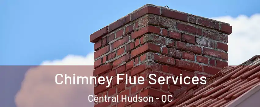  Chimney Flue Services Central Hudson - QC