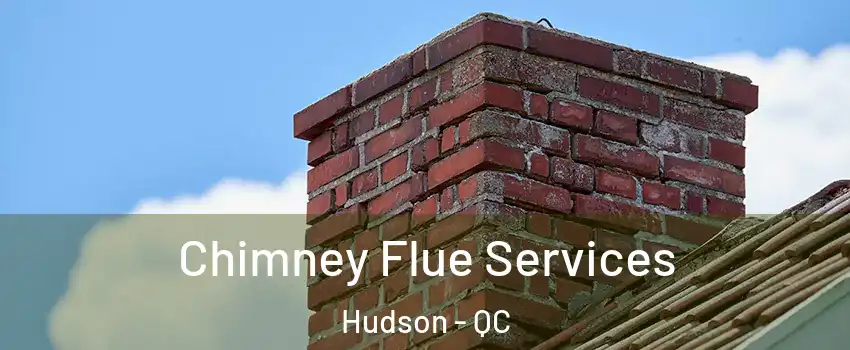  Chimney Flue Services Hudson - QC