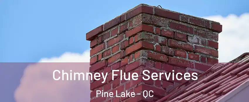  Chimney Flue Services Pine Lake - QC