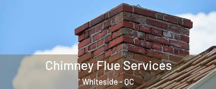  Chimney Flue Services Whiteside - QC