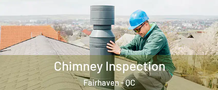  Chimney Inspection Fairhaven - QC