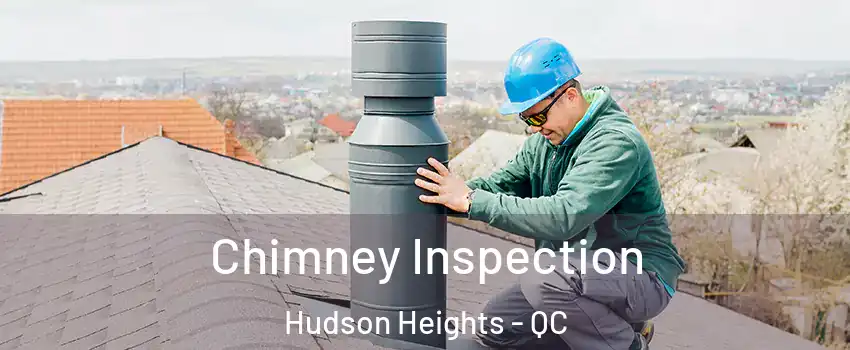  Chimney Inspection Hudson Heights - QC