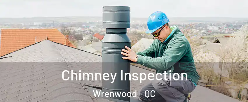  Chimney Inspection Wrenwood - QC