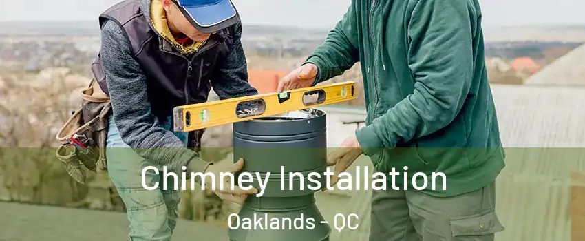  Chimney Installation Oaklands - QC
