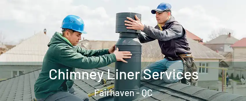  Chimney Liner Services Fairhaven - QC