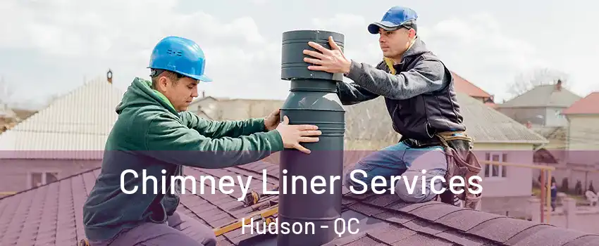  Chimney Liner Services Hudson - QC