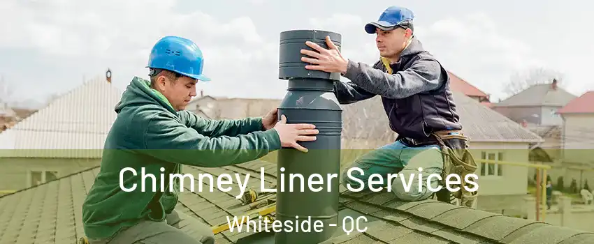  Chimney Liner Services Whiteside - QC