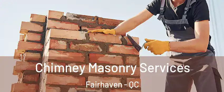  Chimney Masonry Services Fairhaven - QC
