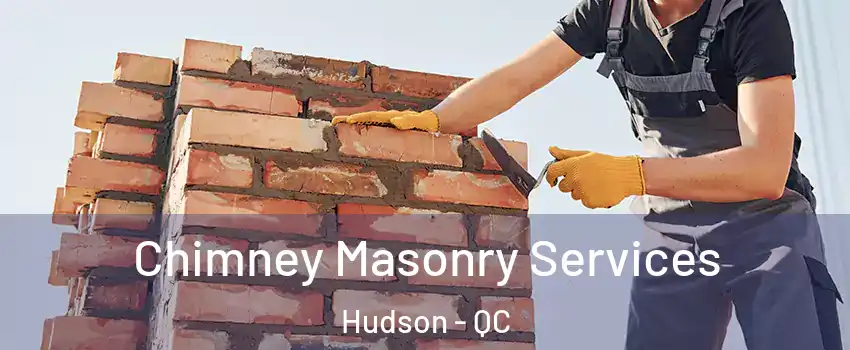  Chimney Masonry Services Hudson - QC