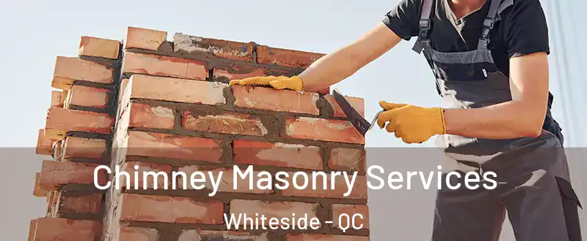  Chimney Masonry Services Whiteside - QC