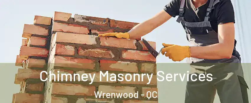  Chimney Masonry Services Wrenwood - QC