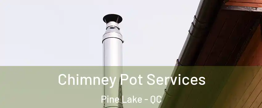 Chimney Pot Services Pine Lake - QC