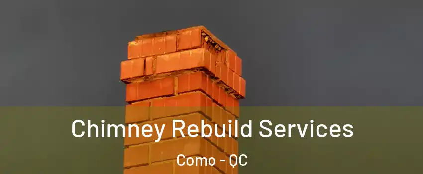  Chimney Rebuild Services Como - QC