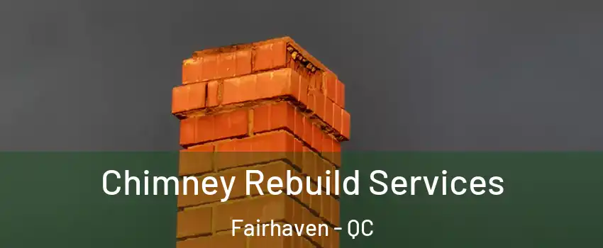  Chimney Rebuild Services Fairhaven - QC