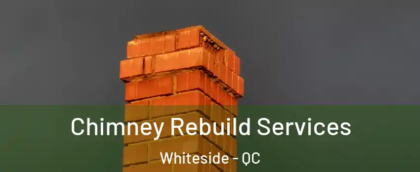  Chimney Rebuild Services Whiteside - QC
