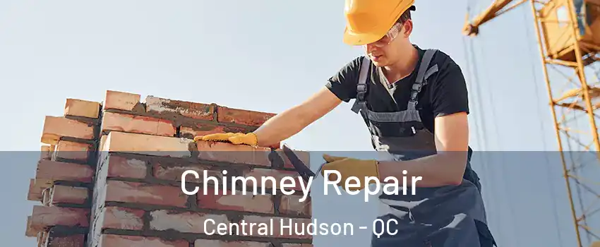  Chimney Repair Central Hudson - QC